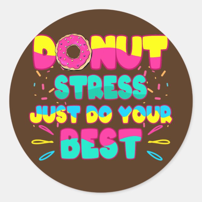 Sticker Rond Stress De Donut Faites Votre Meilleur Style De Don (Devant)