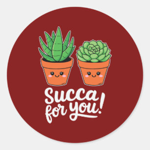 Sticker Rond Succa pour toi – Calembour de succulente mignon