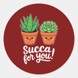 Sticker Rond Succa pour toi – Calembour de succulente mignon