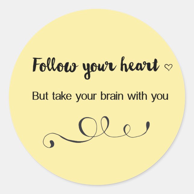 Sticker Rond Suivez votre coeur, mais prenez votre cerveau avec (Devant)