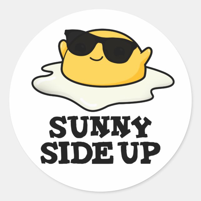 Sticker Rond Sunny Side Up Funny Fried Oeuf Pun (Devant)