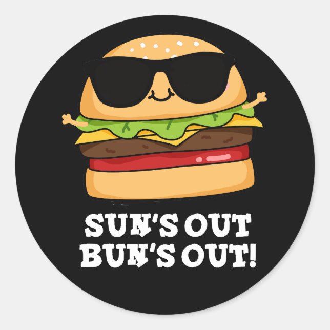 Sticker Rond Sun's Out Bun's Out Funny Burger Pun Dark BG (Devant)