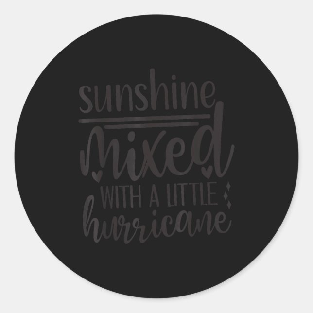 Sticker Rond Sunshine Mixed With A Little Hurricane, Funny Quot (Devant)