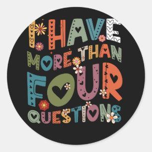 Sticker Rond Super Drôle J'Ai Plus De Quatre Questions Passo