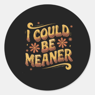 Sticker Rond Super Mème Drôle Je Pourrais Être Sérieux Hommes F