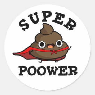 Sticker Rond Super Power Funny Super Hero Poop Pun