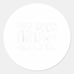 Sticker Rond Super Vous Bonne Santé Mentale Bruh Conseil Cervea