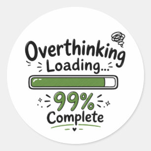 Sticker Rond Suranalyse Chargement 99% Terminé Citation Drôle