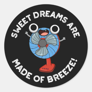 Sticker Rond Sweet Dreams sont faits de Breeze Fan Pun Dark BG