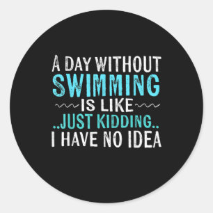 Sticker Rond Swimmer Toxits A Day Without Swimming Is Like Swim