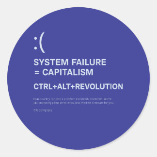 Sticker Rond System Failure = Capitalism (Blue Screen Protest)