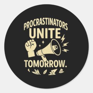 Sticker Rond T-shirt drôle cadeau paresseux Unissez-vous demain