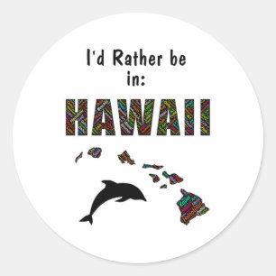 Sticker Rond T Shirt Thème Hawaïen Je Préférerais Être À Hawaï