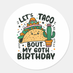 Sticker Rond Taco Bout My 60th Birthday Mexican Party Boy