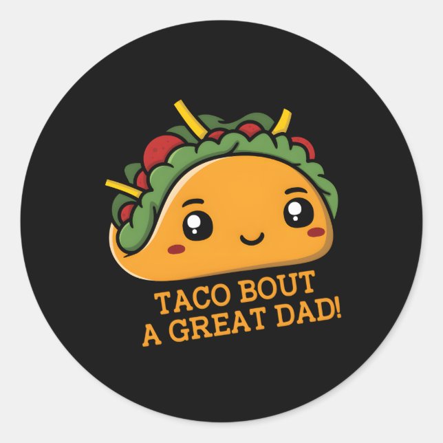 Sticker Rond Taco Bout Une Grande Fête des pères De Plaisanteri (Devant)