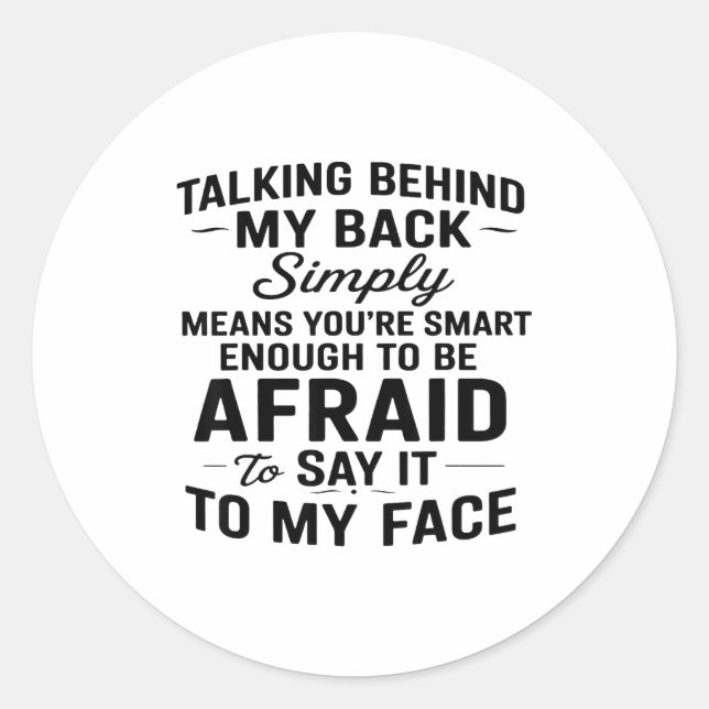 Sticker Rond Talking Behind My Back Simply Means You're Smart E (Devant)