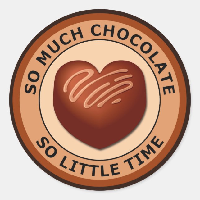 STICKER ROND TANT DE CHOCOLAT SI PEU DE TEMPS (Devant)
