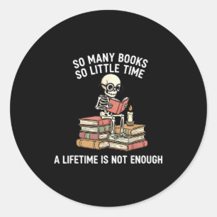 Sticker Rond Tant de livres, peu de temps, squelette de lecteur