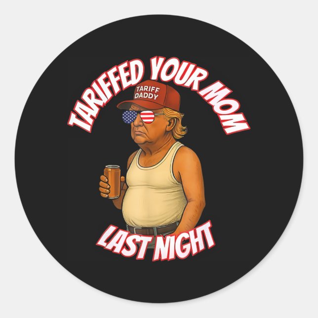 Sticker Rond Tariffé Votre Maman Funny Tarif Daddy Trump Mème (Devant)