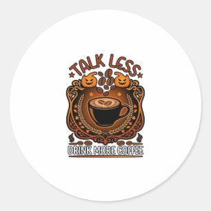 Sticker Rond Tasse Café Halloween Citrouilles Parle Moins Boit