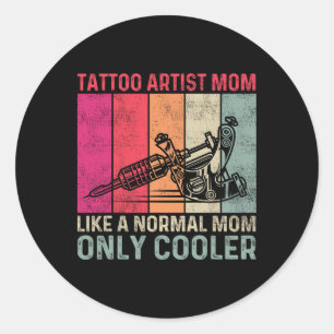 Sticker Rond Tatouage Artiste Maman Comme Une Maman Normale Seu