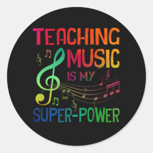 Sticker Rond Teaching Music Is My Superpower Back To School Mus