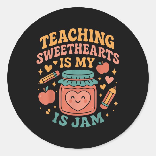 Sticker Rond Teaching Sweethearts Is My Jam Cute Teachers  (Devant)