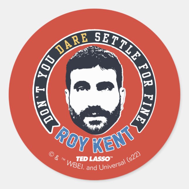 Sticker Rond Ted Lasso | Roy Kent Don't You Dare Settle (Devant)