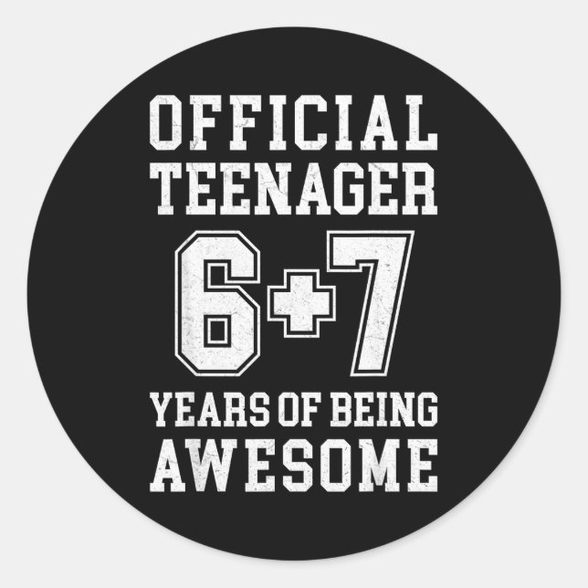 Sticker Rond Teenager Funny 6 7 13th Birthday  (Devant)