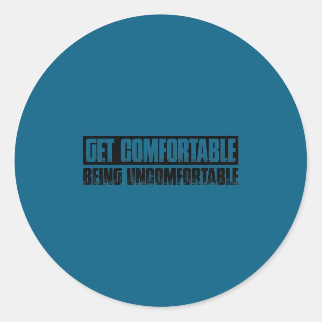 Sticker Rond Teetop Cool Get Comfortable Being Uncomfortable Mo (Devant)