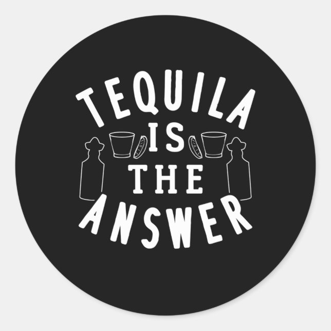 Sticker Rond Tequila Est La Réponse (Devant)