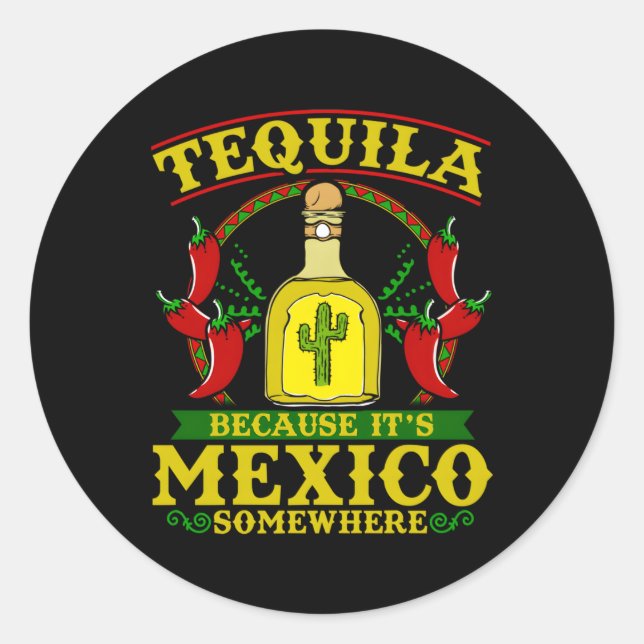 Sticker Rond Tequila Parce Que C'Est Le Mexique Quelque Part Te (Devant)