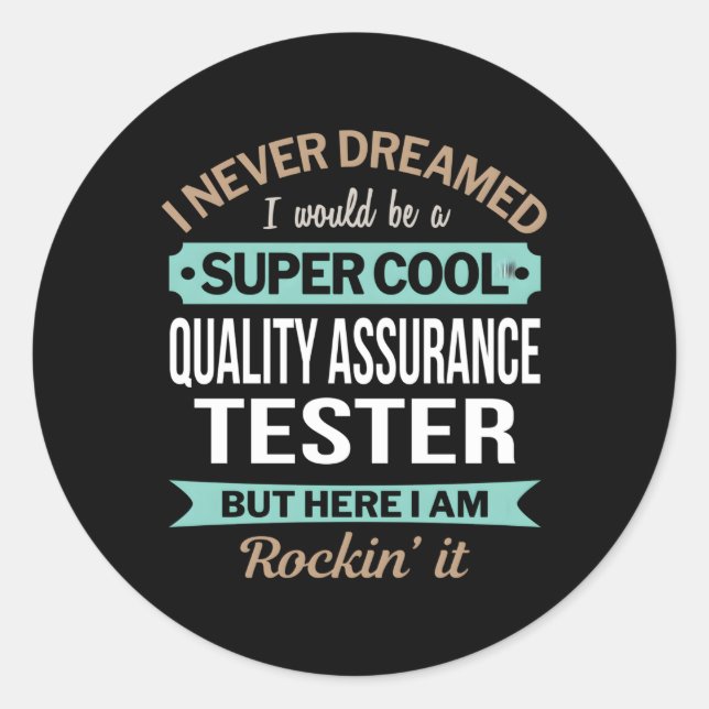 Sticker Rond Tester d'assurance de la qualité que je n'ai jamai (Devant)