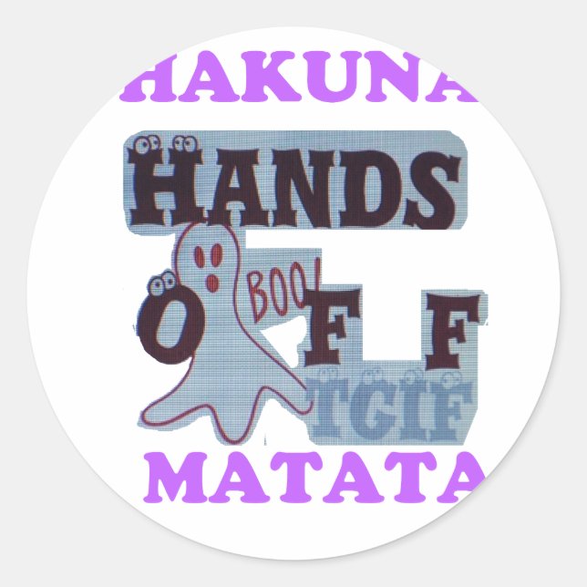 Sticker Rond TGIF Hakuna Matata mains off Boo Drôle Visage (Devant)