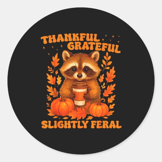 Sticker Rond Thankful Grateful Slightly Feral Funny Raccoon Tha (Devant)