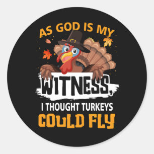 Sticker Rond Thanksgiving Comme Dieu Est Mon Témoin Je Pensais 