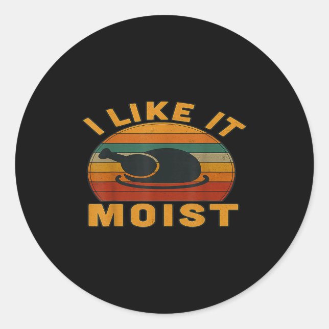 Sticker Rond Thanksgiving Turkey I Like It Moist  (Devant)