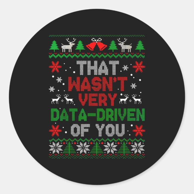Sticker Rond That Wasn't Very Data Driven Of You Christmas Xmas (Devant)