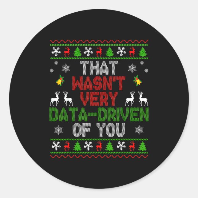 Sticker Rond That Wasn't Very Data Driven Of You Ugly Christmas (Devant)
