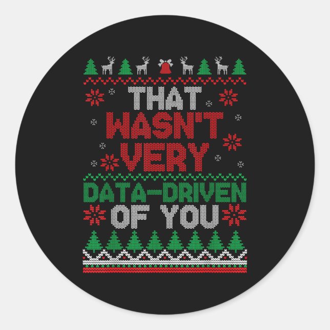 Sticker Rond That Wasn't Very Data Driven Of You Ugly Christmas (Devant)