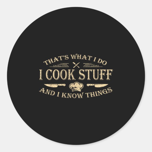 Sticker Rond That's What I Do I Cook Stuff And I Know Things  (Devant)