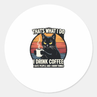 Sticker Rond That's What I Do I Drink Coffee I Hate People And 