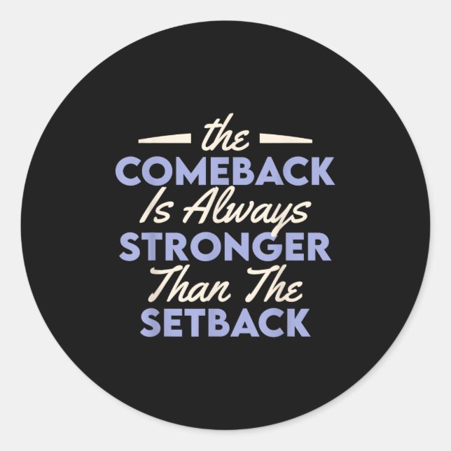 Sticker Rond The Comeback Is Always Stronger Than The Setback  (Devant)