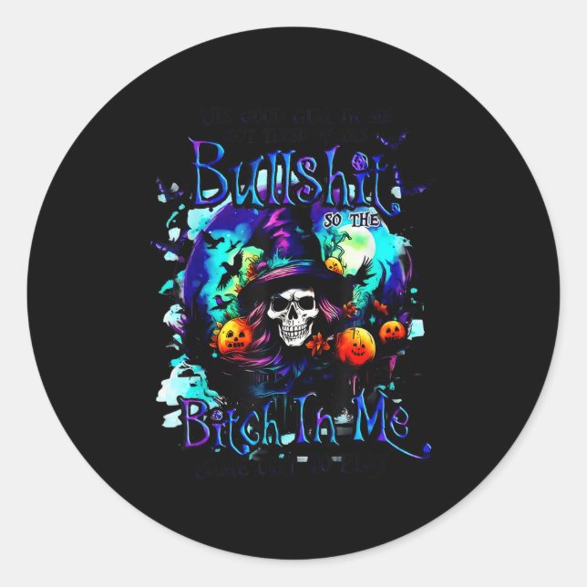 Sticker Rond The Good Girl In Me Got Tired Halloween Witch Skul (Devant)