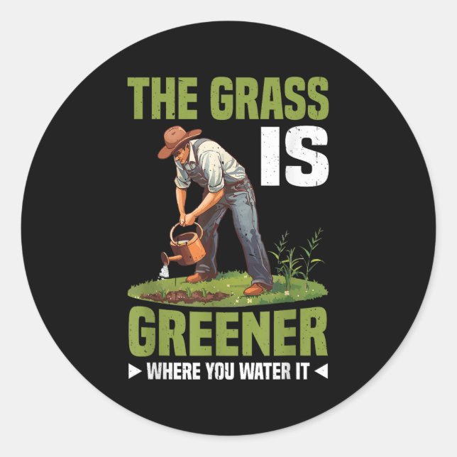 Sticker Rond The Gr Is Greener Where You Water It Motivational  (Devant)