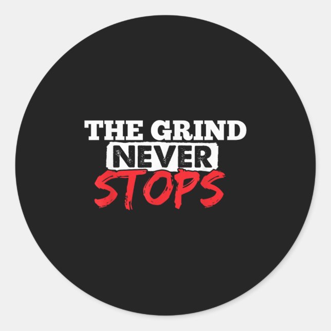 Sticker Rond The Grind Never Stops Motivation Insrational Quote (Devant)
