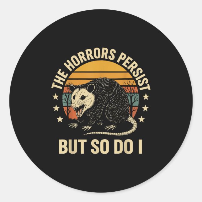 Sticker Rond The Horrors Persist But So Do I Ossum  (Devant)