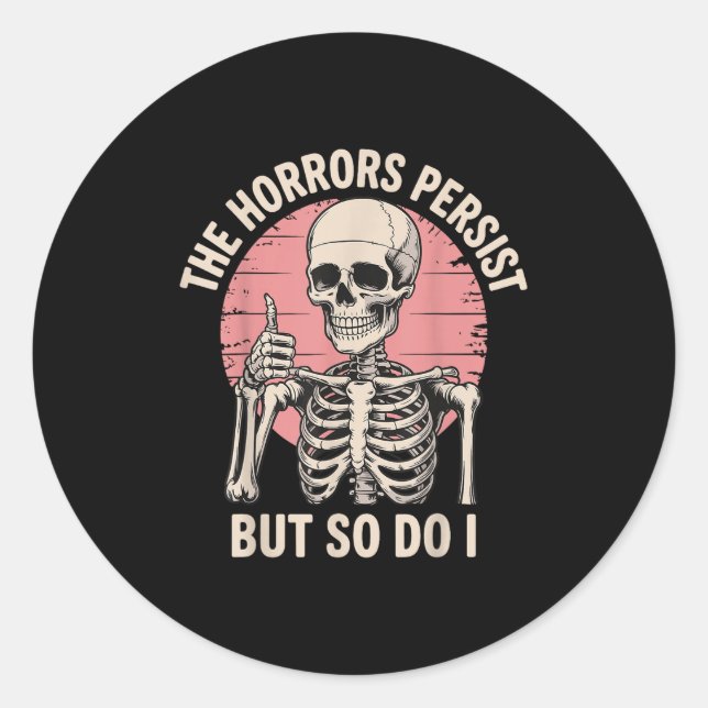 Sticker Rond The Horrors Persist But So Do I Skeleton  (Devant)
