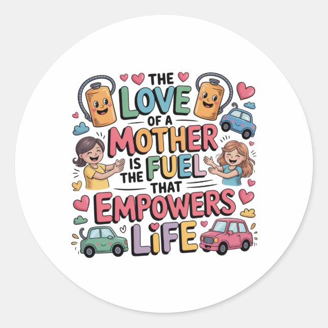 Sticker Rond The Love Of Mother Is The Fuel That Empowers Life (Devant)