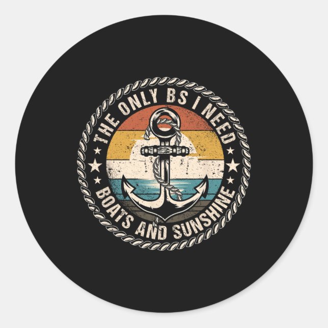 Sticker Rond The Only Bs I Need Boats And Sunshine Boating Capt (Devant)